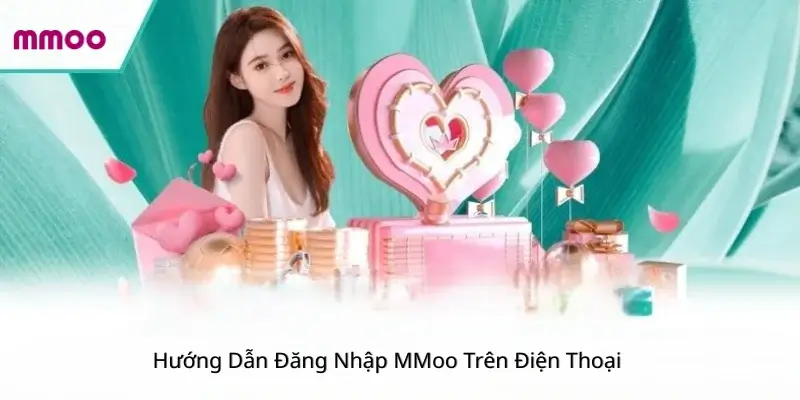 Hướng Dẫn Đăng Nhập MMoo Trên Điện Thoại 