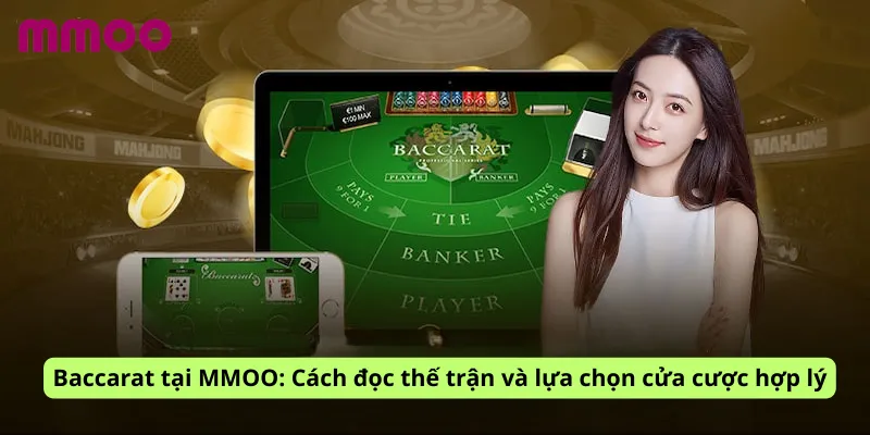 Baccarat tại MMOO: Cách đọc thế trận và lựa chọn cửa cược hợp lý